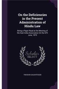 On the Deficiencies in the Present Administration of Hindu Law