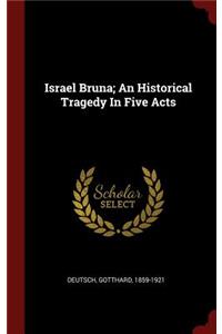 Israel Bruna; An Historical Tragedy in Five Acts