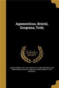 Agamenticus, Bristol, Gorgeana, York;