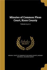 Minutes of Common Pleas Court, Knox County; Volume A, PT. a