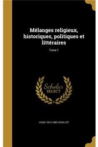 Melanges Religieux, Historiques, Politiques Et Litteraires; Tome 1