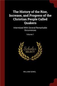 The History of the Rise, Increase, and Progress of the Christian People Called Quakers