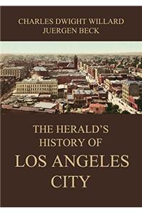 THE HERALD'S HISTORY OF LOS ANGELES CITY