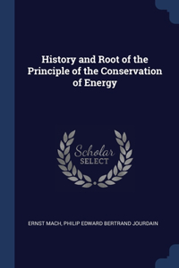 History and Root of the Principle of the Conservation of Energy