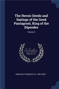 Heroic Deeds and Sayings of the Good Pantagruel, King of the Dipsodes; Volume 3