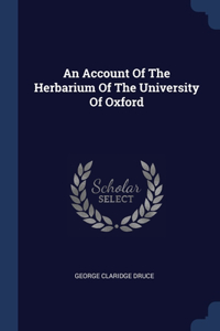 An Account Of The Herbarium Of The University Of Oxford