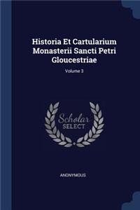 Historia Et Cartularium Monasterii Sancti Petri Gloucestriae; Volume 3