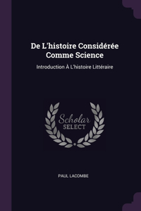 De L'histoire Considérée Comme Science