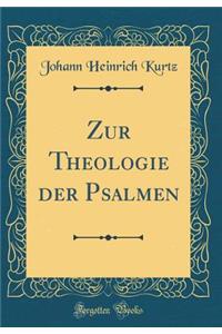 Zur Theologie Der Psalmen (Classic Reprint)