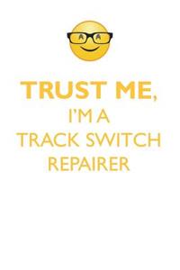 Trust Me, I'm a Track Switch Repairer Affirmations Workbook Positive Affirmations Workbook. Includes: Mentoring Questions, Guidance, Supporting You.