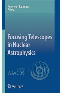 Focusing Telescopes in Nuclear Astrophysics