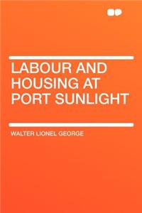 Labour and Housing at Port Sunlight