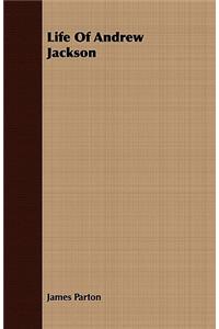 Life Of Andrew Jackson