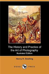 History and Practice of the Art of Photography; Or, the Production of Pictures Through the Agency of Light (Illustrated Edition) (Dodo Press)