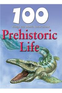 100 Things You Should Know about Prehistoric Life