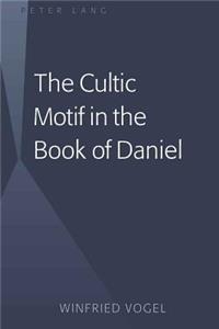 Cultic Motif in the Book of Daniel