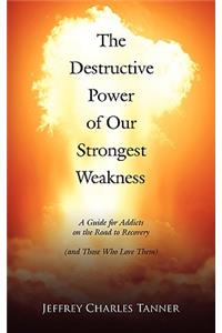 Destructive Power of Our Strongest Weakness