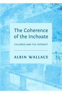 Coherence of the Inchoate: Children and the Internet