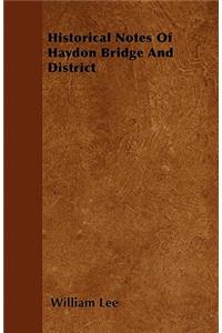 Historical Notes Of Haydon Bridge And District