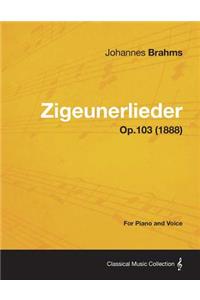Zigeunerlieder - For Piano and Voice Op.103 (1888)