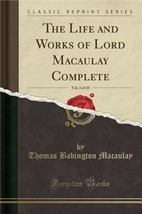 The Life and Works of Lord Macaulay Complete, Vol. 4 of 10 (Classic Reprint)