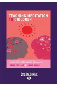 Teaching Meditation to Children (Large Print 16pt)