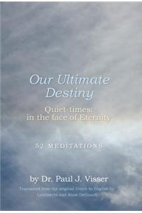 Our Ultimate Destiny - Quiet-Times