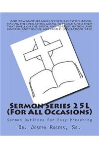 Sermon Series 25L (For All Occasions)