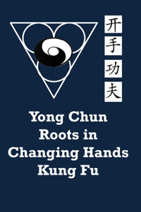 Yong Chun Roots in Changing Hands Kung Fu