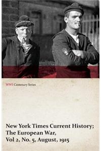 New York Times Current History; The European War, Vol 2, No. 5, August, 1915 (WWI Centenary Series)