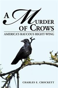 Murder of Crows: America's Raucous Right-Wing