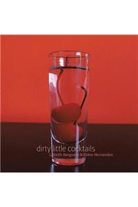 Dirty Little Cocktails