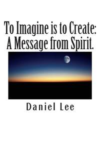 To Imagine is to Create