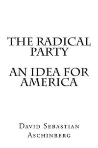 Radical Party An Idea for America