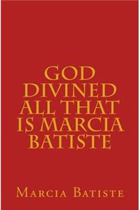 God Divined All that is Marcia Batiste