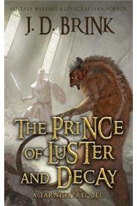 The Prince of Luster and Decay