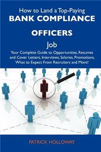 How to Land a Top-Paying Bank Compliance Officers Job: Your Complete Guide to Opportunities, Resumes and Cover Letters, Interviews, Salaries, Promotio