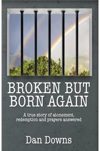 Broken But Born Again