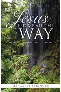 Jesus Led Me All the Way