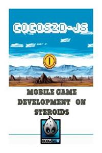 Cocos2d-JS Mobile Game Development on Steroids