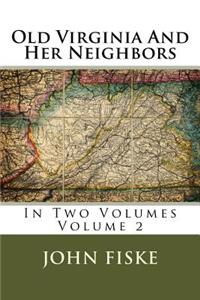 Old Virginia and Her Neighbors: In Two Volumes Volume 2