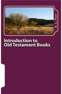 Introduction to Old Testament Books: The Content, Purpose and Importance of Each Book in the Old Testament