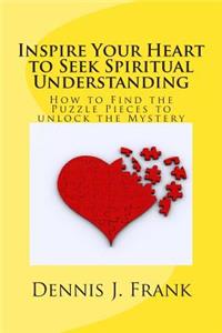 Inspire Your Heart to Seek Spiritual Understanding