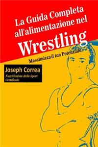 La Guida Completa all'alimentazione nel Wrestling