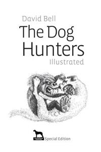 The Dog Hunters Illustrated Irish Wolfhound Community Special Edition: The Adventures of Llewelyn and Gelert Book O