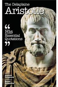 The Delaplaine Aristotle - His Essential Quotations