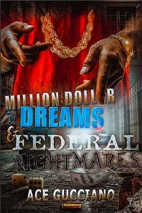 Million Dollar Dreams And Federal Nightmares