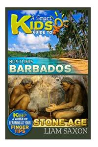 A Smart Kids Guide to Bustling Barbados and Stone Age