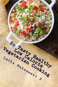 So Tasty Healthy Low Calorie Vegetarian Cooking