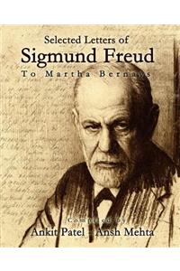 Selected Letters of Sigmund Freud, to Martha Bernays